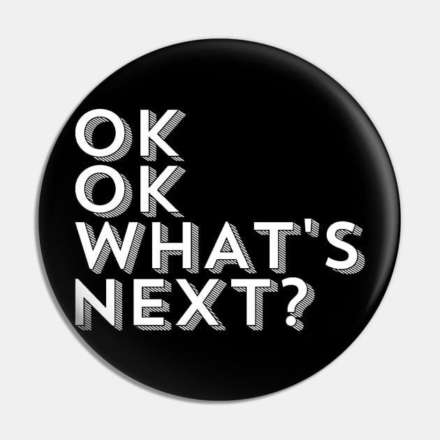 Ok Ok What's Next Pin by ballhard