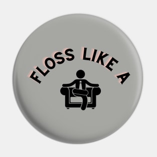 Floss Like A Boss Pin