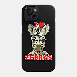 🦓 I Love Zebras! Cute Kawaii Baby African Animal, Zebra Phone Case