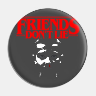 Friends Don't Lie Pin