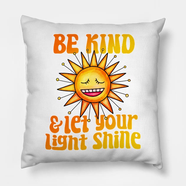 Be Kind And Let Your Light Shine Pillow by BDAZ