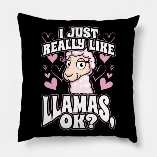 I Just Really Like Llamas OK Pillow