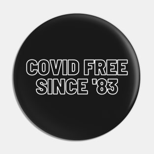 Covid FREE Since '83 Pin