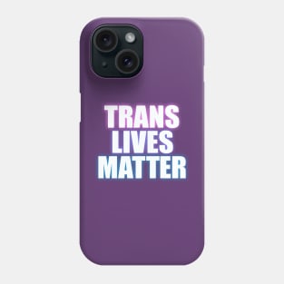 Trans Lives Matter Phone Case