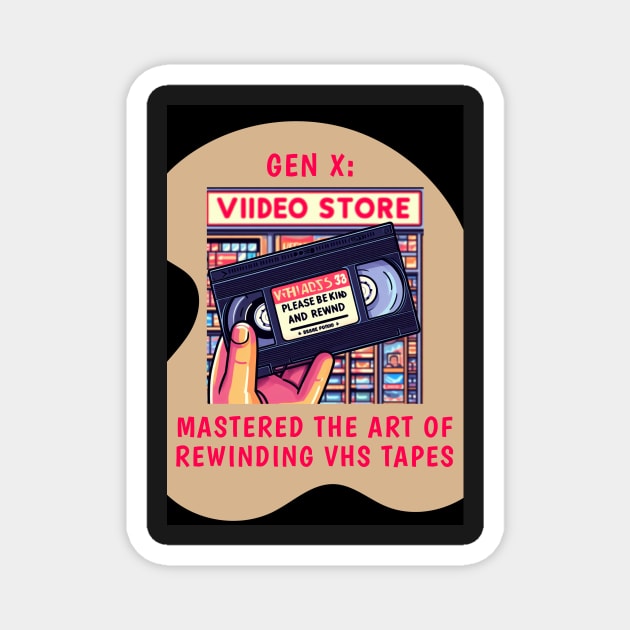 Gen X: Mastered the Art of Rewinding VHS Tapes, view 4 Magnet by CarefulFund