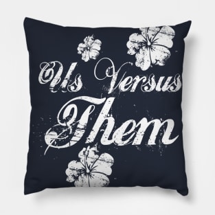 Us versus Them Pillow