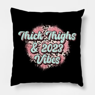 Thick Thighs and 2023 Vibes Pillow