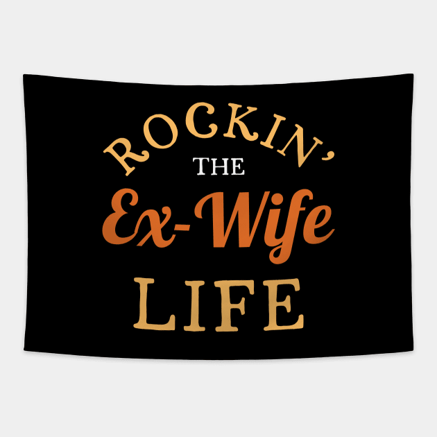 Rockin' the Ex-Wife Life Tapestry by maxcode