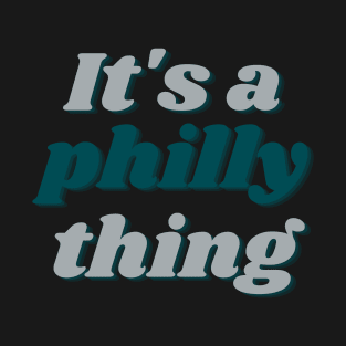 It's A Philly Thing - Its A Philadelphia Thing Fan T-Shirt