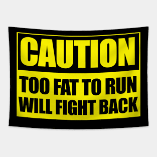 CAUTION TOO FAT TO RUN Tapestry