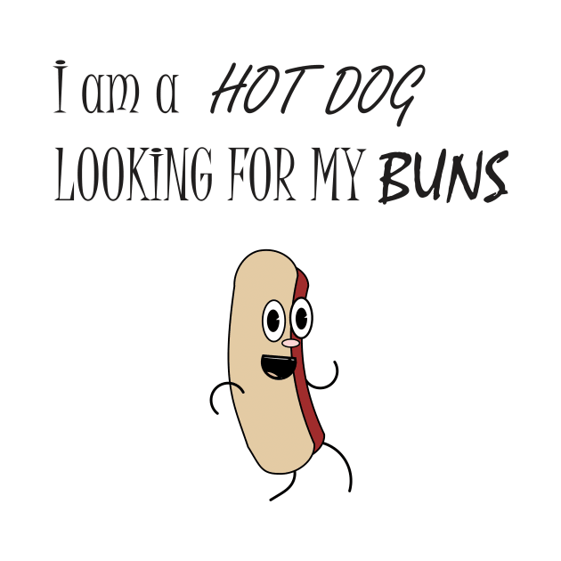 I am a Hot Dog Looking for my buns by Art by Awais Khan