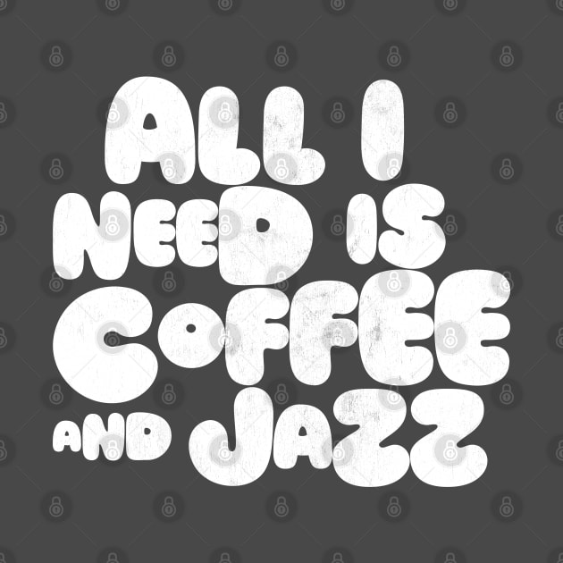 All I Need Is Coffee And Jazz by DankFutura