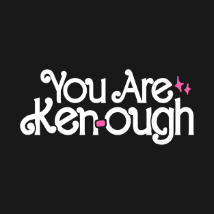 You Are Ken-Ough T-Shirt