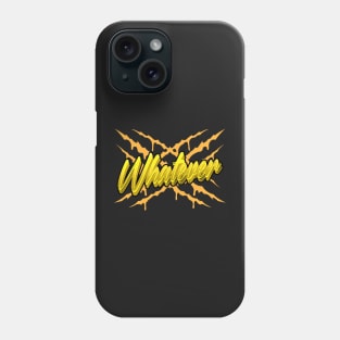 Whatever Phone Case