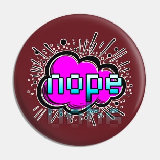 Nope - Trendy Gamer - Cute Sarcastic Slang Text - Social Media - 8-Bit Graphic Typography Pin