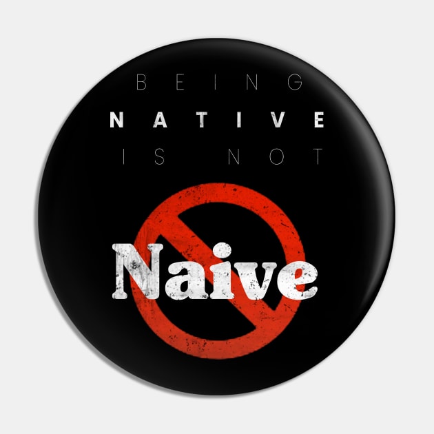 Being Native is not Naive Pin by Eyanosa