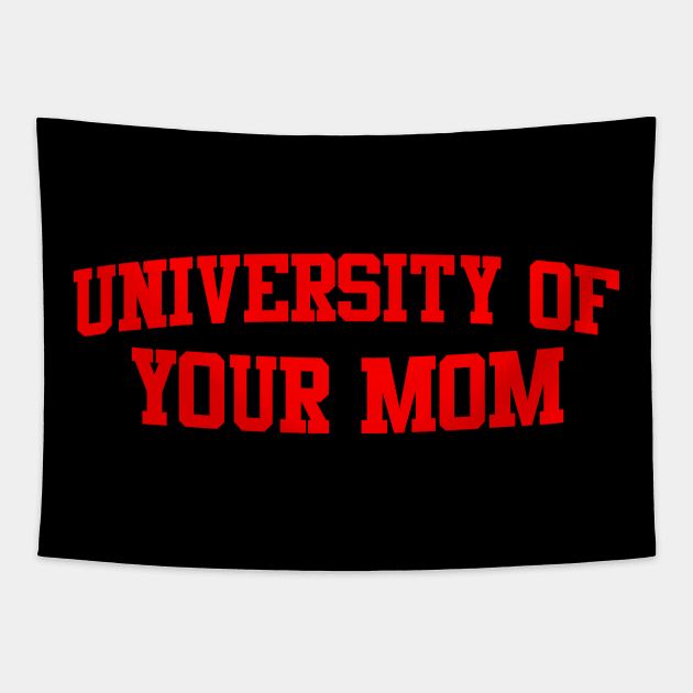 University of Your Mom Tapestry by DavesTees