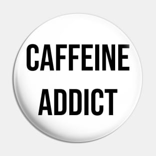 Caffeine Addict Pin