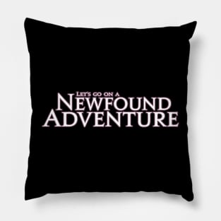 Let's Go on a Newfound Adventure! Pillow