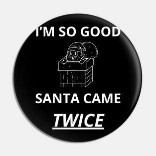 i'm so good santa came twice Pin