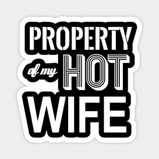 PROPERTY OF MY HOT WIFE Magnet