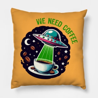 We Need Coffee - UFO Sci-Fi Pillow