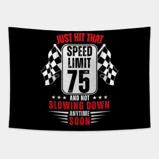 75th Birthday Speed Limit Sign 75 Years Old Funny Racing Tapestry