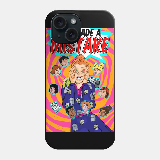 I've Made A Mistake Phone Case by TGprophetdesigns