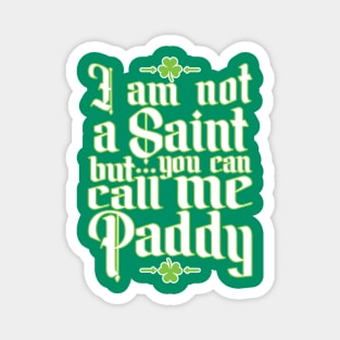 I Am Not A Saint, But You Can Call Me Paddy Magnet