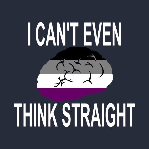 I Can't Even Think Straight (Asexual Pride) by LJAIII