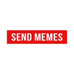 Send Memes T-Shirt