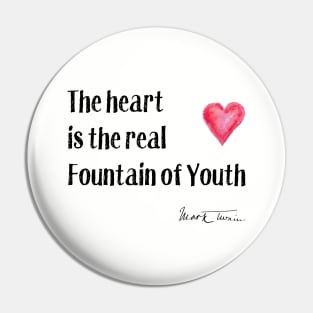 Twain Quote - The Heart is the Fountain of Youth Pin