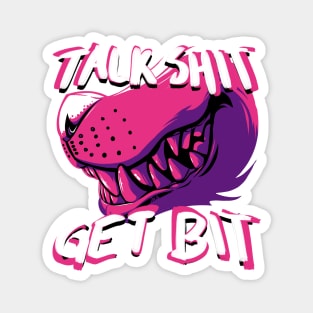 ATW - Talk Shit Get Bit Magnet