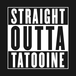 Straight Outta Tatooine T-Shirt