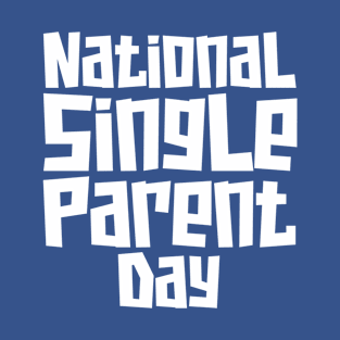 National Single Parent Day T-Shirt