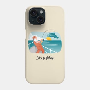 Let's Go Fishing Fisherman Catching Fish Phone Case