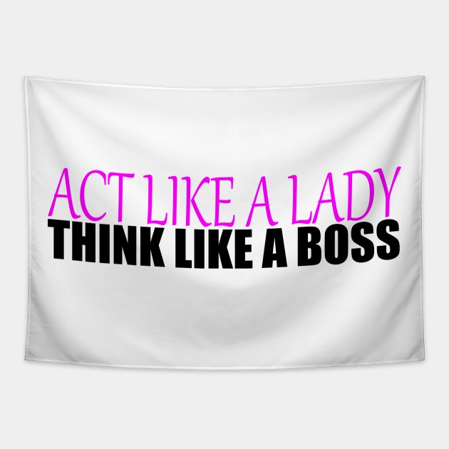 Act like a Lady think like a Boss Tapestry by IKnowYouWantIt