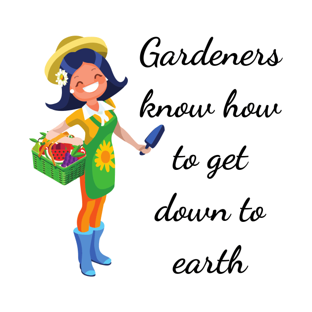 Gardeners know how to get down to earth by GardeningKnowledge