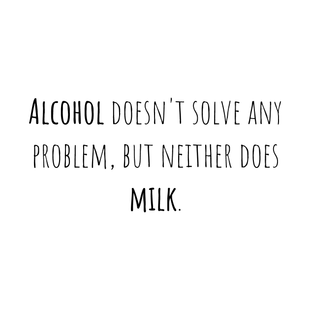 Alcohol problem milk - Saying - Funny by maxcode