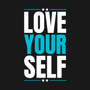 Love yourself T-Shirt