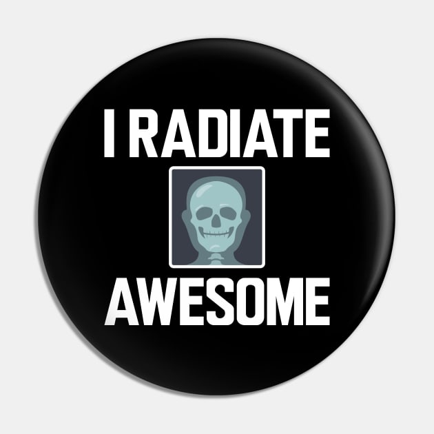 Xray Technician - I radiate Awesome Pin by KC Happy Shop