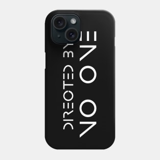 Directed by No One - Independent quote Phone Case