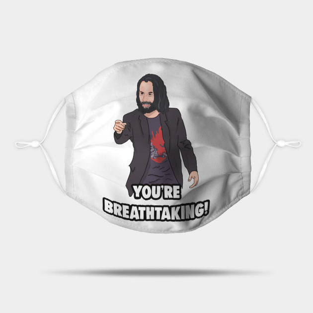 You Re Breathtaking Keanu Reeves Meme Keanu Reeves Masque Teepublic Fr