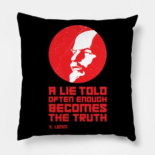 LENIN — A Lie Told Often Enough Becomes the Truth Pillow