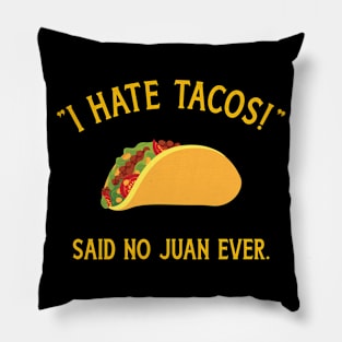 Funny I hate tacos said no juan ever for Cinco de Mayo Pillow