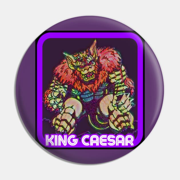 KING CAESAR Pin by Robzilla2000