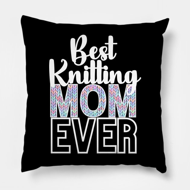 Bets Knitting Mom Ever Pillow by jackofdreams22