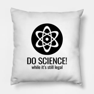 'Do Science While Its Still Legal' Cool Science Atom Gift Pillow