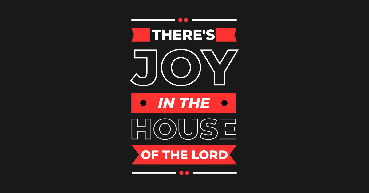 There's Joy In The House Of The Lord Christian Joy TShirt