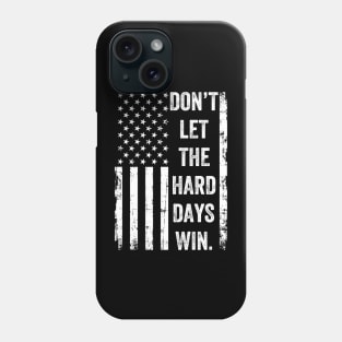 Don't Let The Hard Days Win Vintage American Flag Phone Case